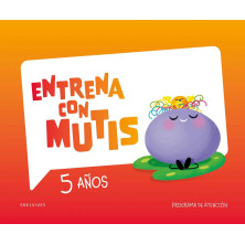Entrena con Mutis 5 años. Cuaderno de atención - Ed Edelvives