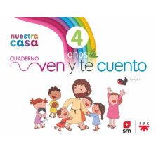 RELIGIÓN CATÓLICA. 4 AÑOS. NUESTRA CASA. VEN Y TE CUENTO - SM