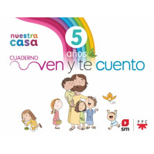 RELIGIÓN CATÓLICA. 5 AÑOS. NUESTRA CASA. VEN Y TE CUENTO - SM