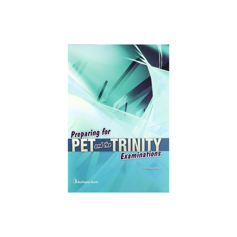 Preparing for PET and the TRINITY examinations - Ed. Burlington