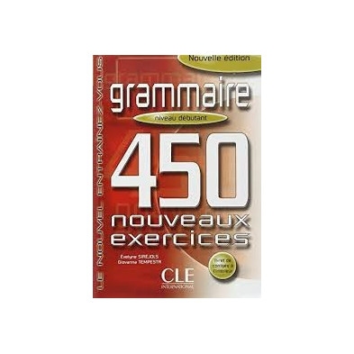 Grammaire 450 Exercises A1 - A2 - Ed. Cle international