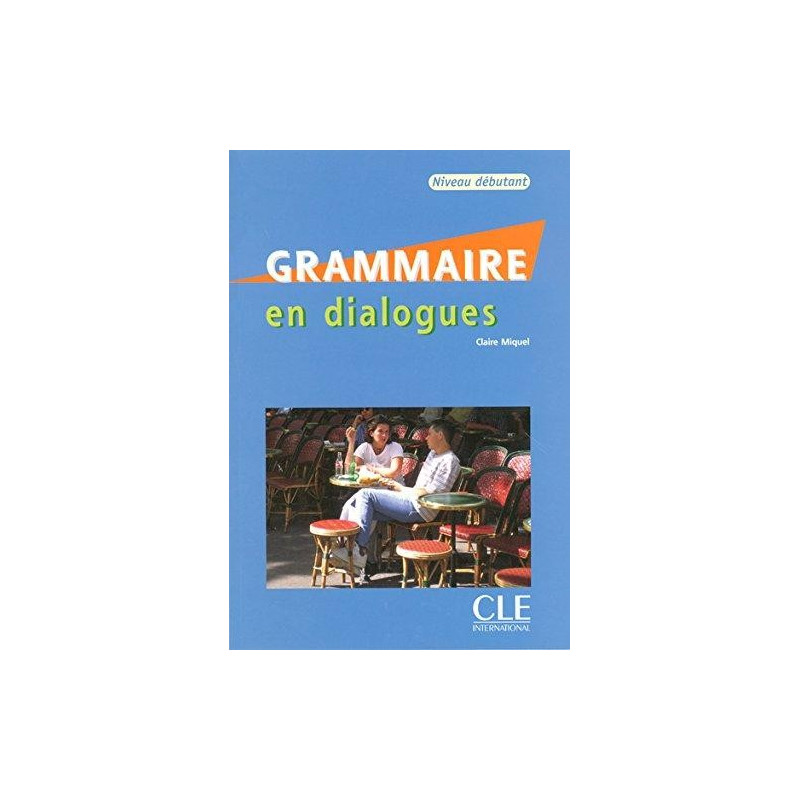 Grammaire en dialogues A1 - A2 - Ed. Cle international
