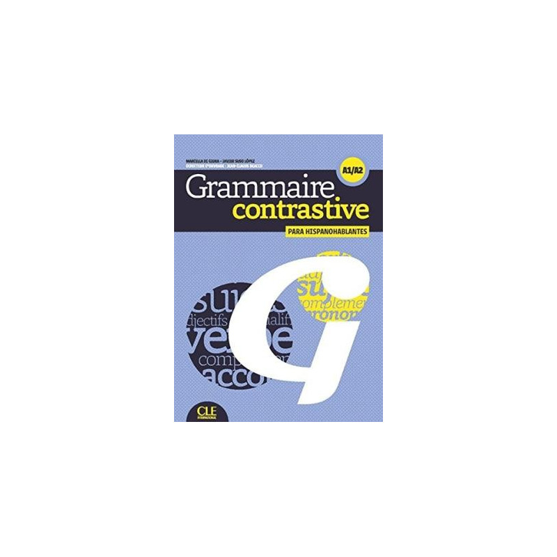 Grammaire contrastive pour hispanophones A1 - A2 - Ed. Cle international