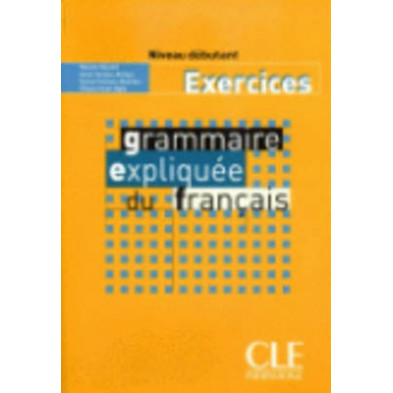 Grammaire expliquée du français A1 - Ed. Cle international