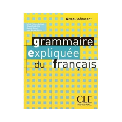 Grammaire expliquée du français A1 - Ed. Cle international
