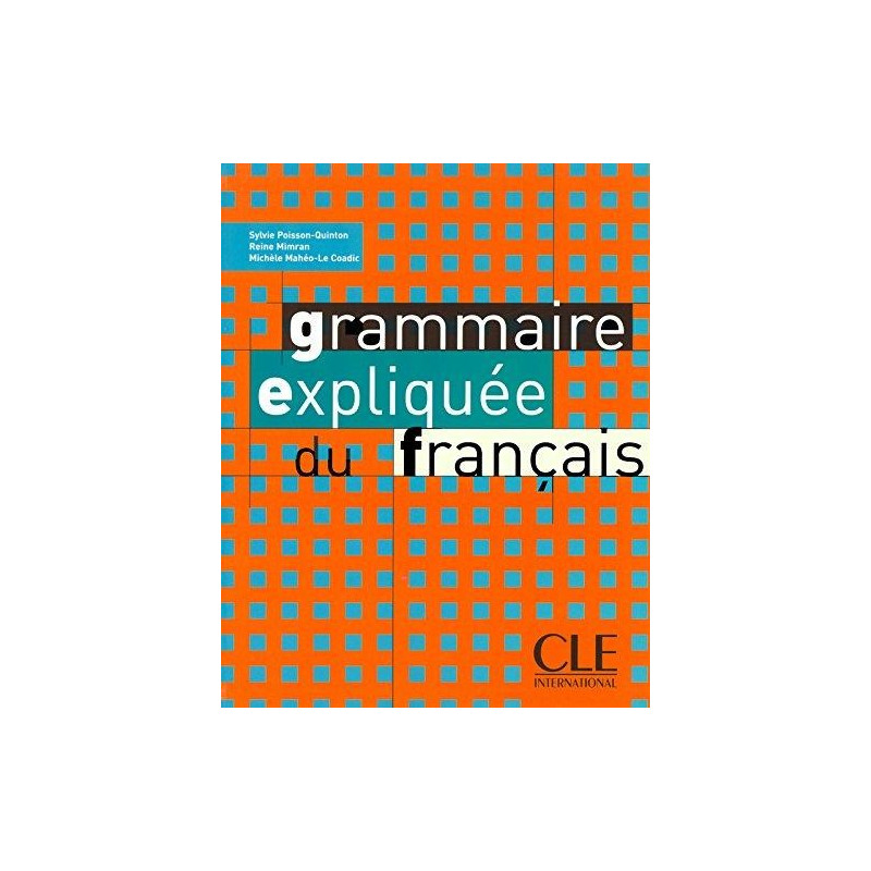Grammaire expliquée du français A2 - B2 - Ed. Cle international