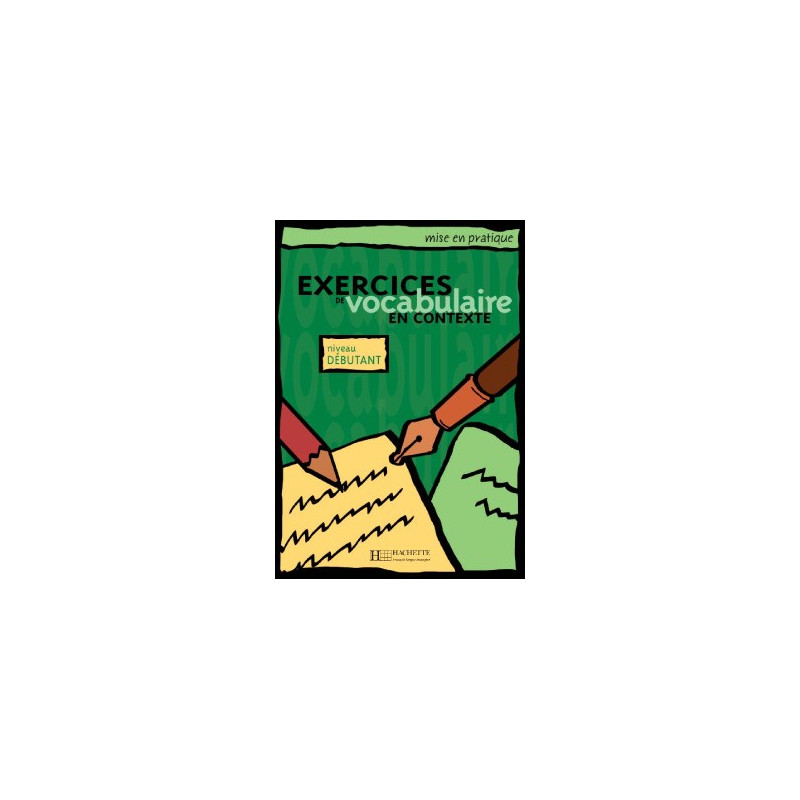 Mise en Pratique Vocabulaire - Débutant - Ed. Hachette