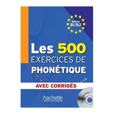 Les 500 exercises de Phonétique B1 - B2 - Ed. Hachette