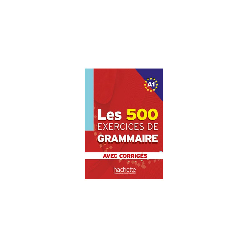 Les 500 exercises de Grammaire A1 - Ed. Hachette