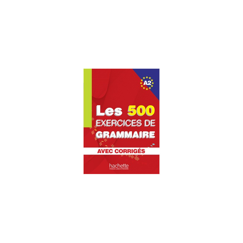 Les 500 exercises de Grammaire A2 - Ed. Hachette