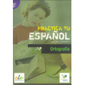 Practica tu español - Ortografía - Ed. Sgel