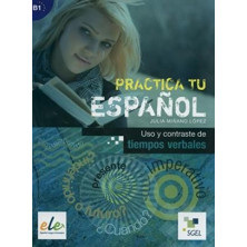 Practica tu español - Uso de contraste de los tiempos verbales - Ed. Sgel