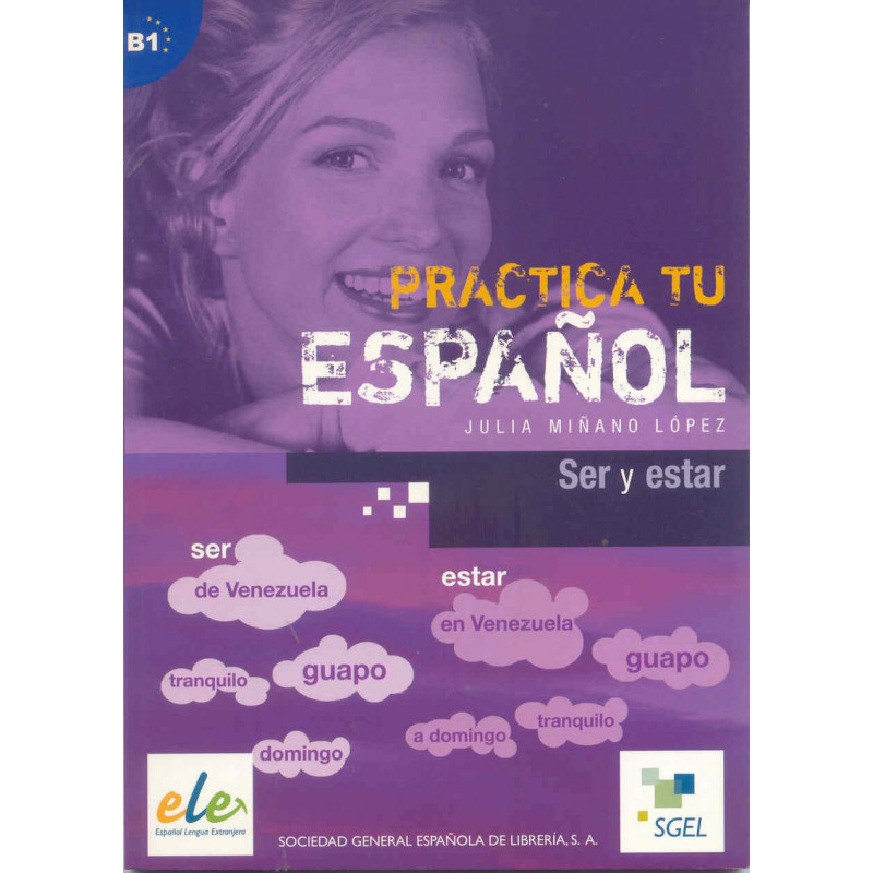 Practica tu español - Ser y estar - Ed. Sgel