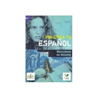 Practica tu español - Marcadores del discurso - Ed. Sgel