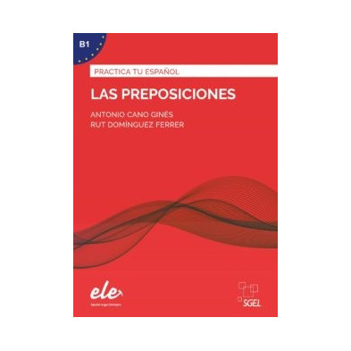 Practica tu español - Las preposiciones - Ed. Sgel