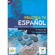 Practica tu español - Léxico en los negocios - Ed. Sgel