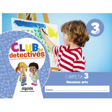 Club de detectives 3 años. Carpeta 3. Hacemos arte - Ed. Algaida