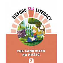 Oxford CLIL Literacy Music 2 - The land with no music - Ed Oxford