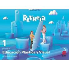 EDUCACIÓN PLÁSTICA Y VISUAL. 1 PRIMARIA. REVUELA. COMUNIDAD DE MADRID-SM