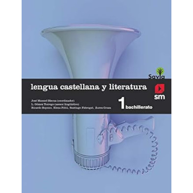 LENGUA CASTELLANA Y LITERATURA. 1 BACHILLERATO. SAVIA-SM