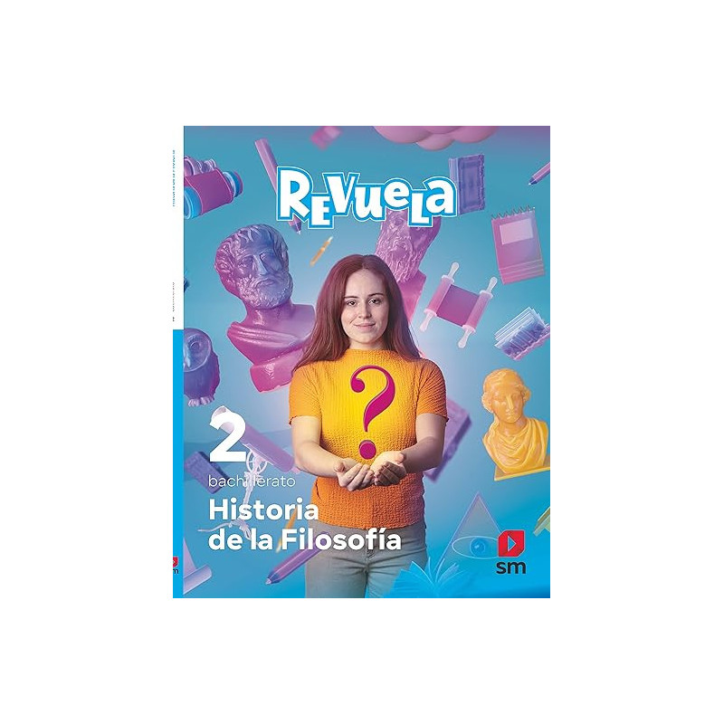 HISTORIA DE LA FILOSOFÍA. 2 BACHILLERATO. REVUELA-SM