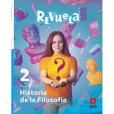 HISTORIA DE LA FILOSOFÍA. 2 BACHILLERATO. REVUELA-SM