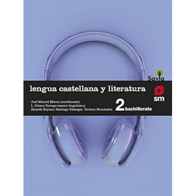LENGUA CASTELLANA Y LITERATURA. 2 BACHILLERATO. SAVIA-SM