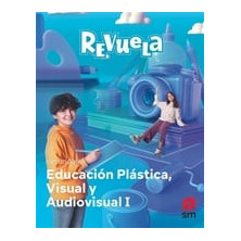 Plástica Visual y Audiovisual I. Revuela - Ed SM