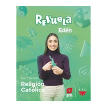 Religión católica. Bachillerato Edén. Revuela 22 - Ed SM
