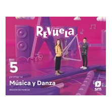 Música y Danza. 5 Primaria. Revuela. Región de Murcia - Ed SM