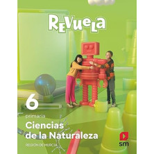 Ciencias de la naturaleza. 6 Primaria. Revuela. Región de Murcia - Ed SM