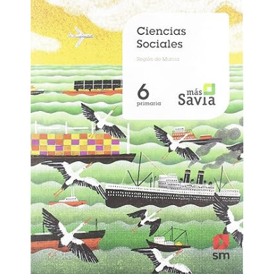 Ciencias sociales. 6 Primaria. Mas Savia. Murcia - Ed SM