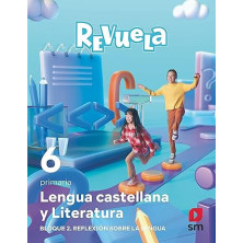 Lengua castellana y Literatura. Bloque II. Reflexión sobre la Lengua. 6 Primaria. Revuela - Ed SM