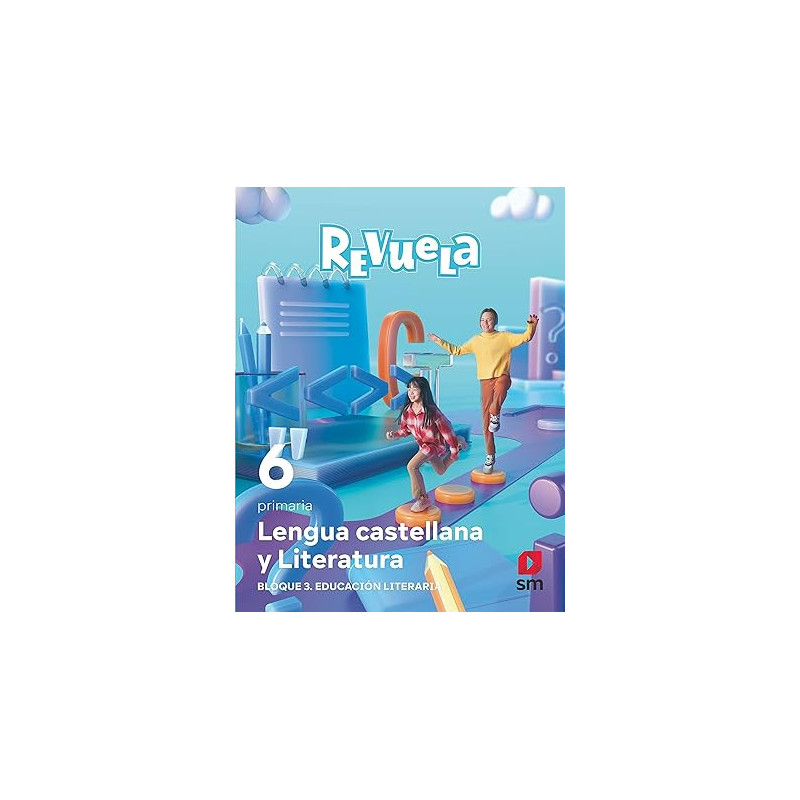 Lengua castellana y Literatura. Bloque III. Educación Literaria. 6 Primaria. Revuela - Ed SM