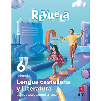 Lengua castellana y Literatura. Bloque III. Educación Literaria. 6 Primaria. Revuela - Ed SM