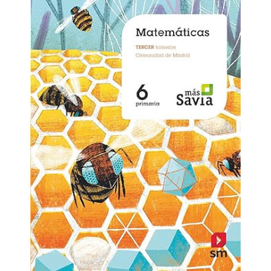 Matemáticas. 6 Primaria. Mas Savia. Madrid - Ed SM