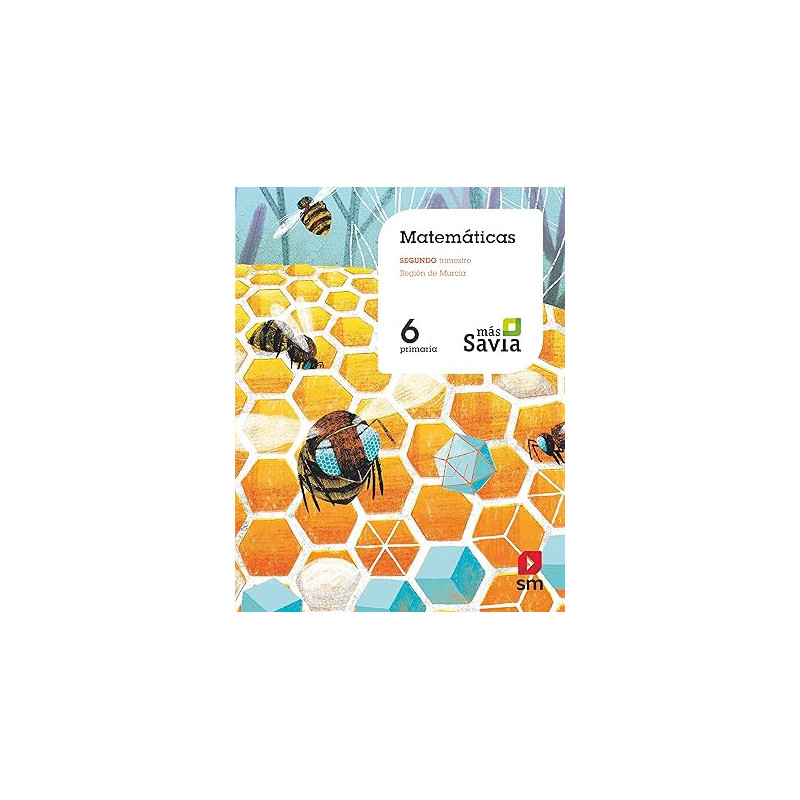 Matemáticas. 6 Primaria. Mas Savia. Murcia - Ed SM